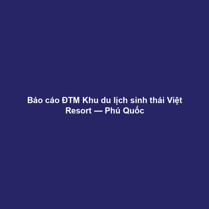 Báo cáo ĐTM Khu du lịch sinh thái Việt Resort — Phú Quốc